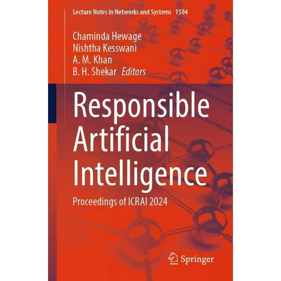 Lecture Notes in Networks and Systems Responsible Artificial Intelligence: Proceedings of Icrai 2024, Book 1504, (Paperback)