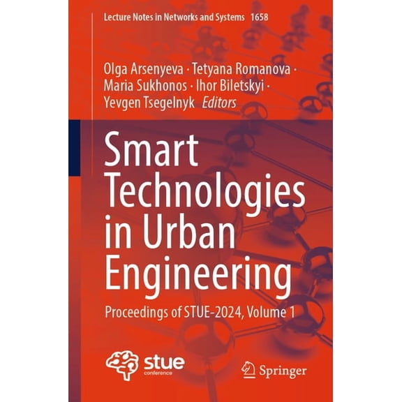 Lecture Notes in Networks and Systems Smart Technologies in Urban Engineering: Proceedings of Stue-2024, Volume 1, Book 1658, (Paperback)
