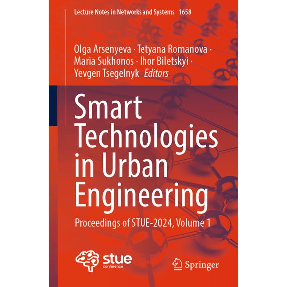Lecture Notes in Networks and Systems Smart Technologies in Urban Engineering: Proceedings of Stue-2024, Volume 1, Book 1658, (Paperback)
