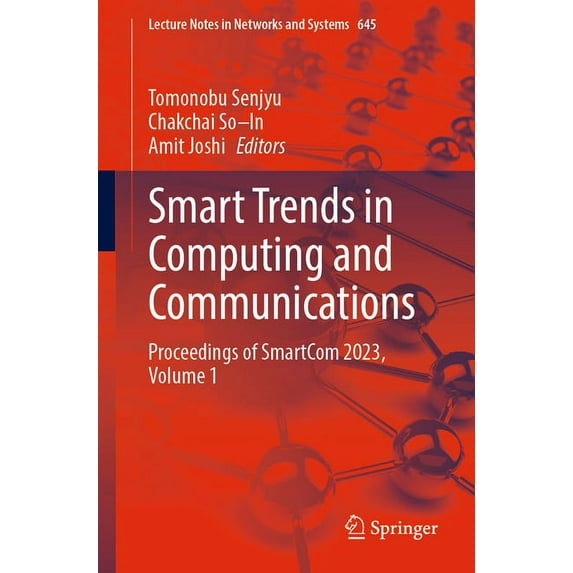 Lecture Notes in Networks and Systems Smart Trends in Computing and Communications: Proceedings of Smartcom 2023, Volume 1, Book 645, (Paperback)