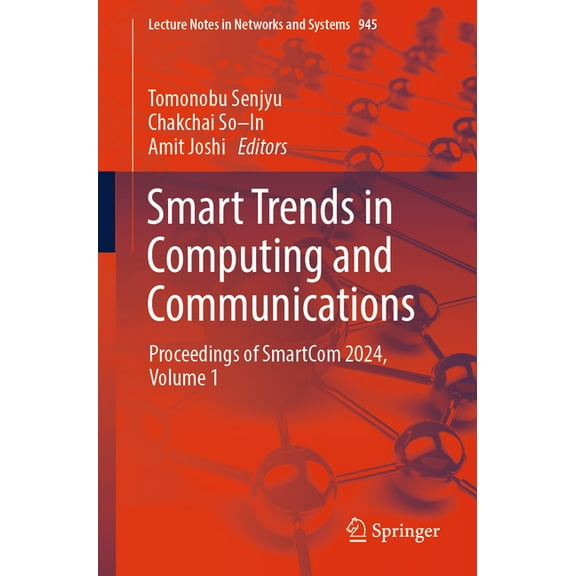 Lecture Notes in Networks and Systems Smart Trends in Computing and Communications: Proceedings of Smartcom 2024, Volume 1, Book 945, (Paperback)