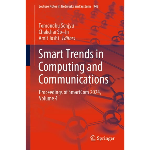 Lecture Notes in Networks and Systems Smart Trends in Computing and Communications: Proceedings of Smartcom 2024, Volume 4, Book 948, (Paperback)