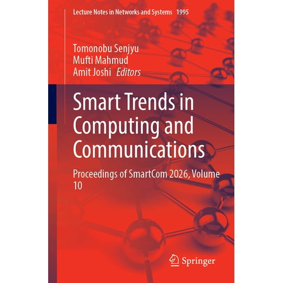 Lecture Notes in Networks and Systems Smart Trends in Computing and Communications: Proceedings of Smartcom 2026, Volume 10, Book 1995, (Paperback)