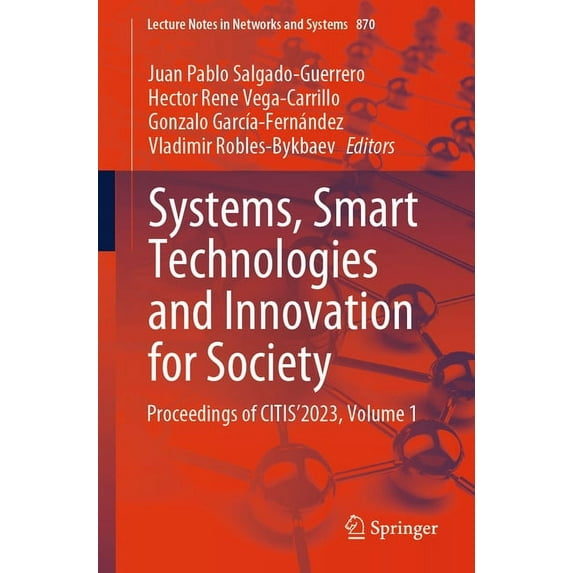 Lecture Notes in Networks and Systems Systems, Smart Technologies and Innovation for Society: Proceedings of Citis´2023, Volume 1, Book 870, (Paperback)
