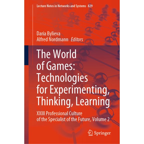 Lecture Notes in Networks and Systems The World of Games: Technologies for Experimenting, Thinking, Learning: XXIII Professional Culture of the Specialist of , Book 829, (Hardcover)