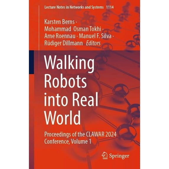 Lecture Notes in Networks and Systems Walking Robots Into Real World: Proceedings of the Clawar 2024 Conference, Volume 1, Book 1114, (Paperback)