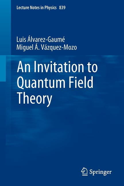 Lecture Notes in Physics An Invitation to Quantum Field Theory, Book 839, (Paperback)