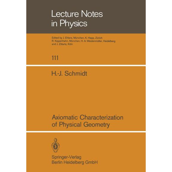 Lecture Notes in Physics Axiomatic Characterization of Physical Geometry, Book 111, (Paperback)