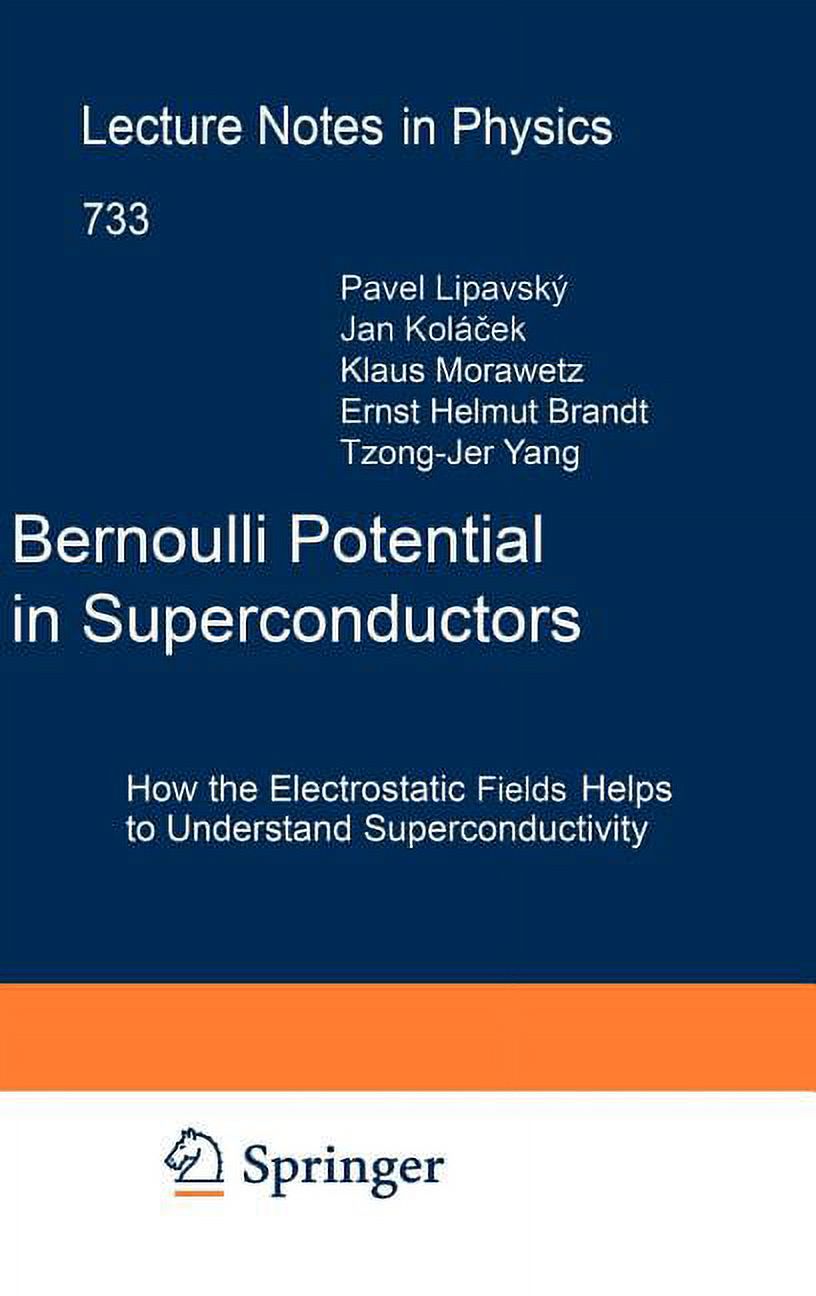 Lecture Notes in Physics Bernoulli Potential in Superconductors: How the Electrostatic Field Helps to Understand Superconductivity, Book 733, (Hardcover)