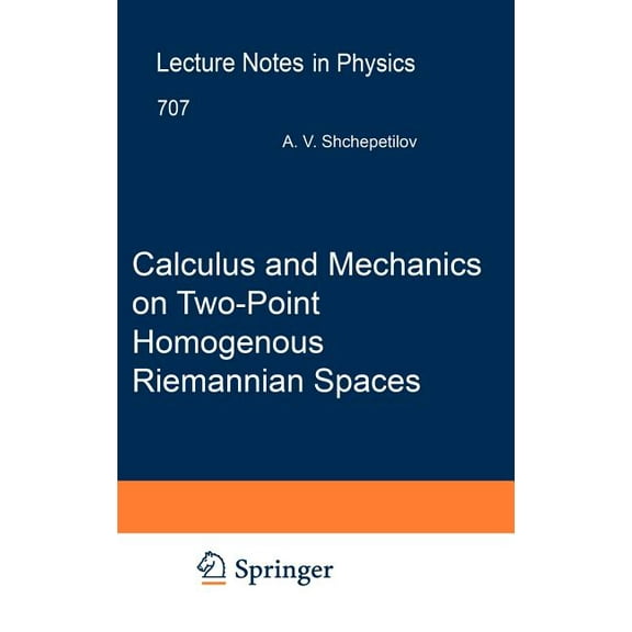 Lecture Notes in Physics Calculus and Mechanics on Two-Point Homogenous Riemannian Spaces, Book 707, (Hardcover)