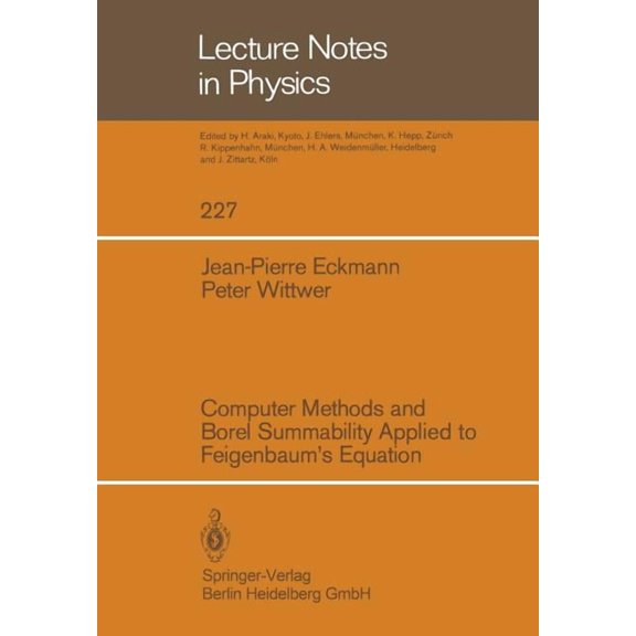 Lecture Notes in Physics Computer Methods and Borel Summability Applied to Feigenbaum's Equation, Book 227, (Paperback)