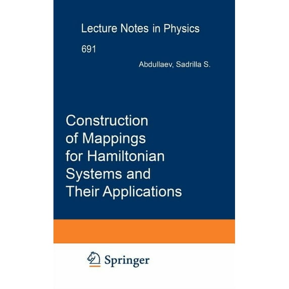 Lecture Notes in Physics Construction of Mappings for Hamiltonian Systems and Their Applications, Book 691, (Hardcover)