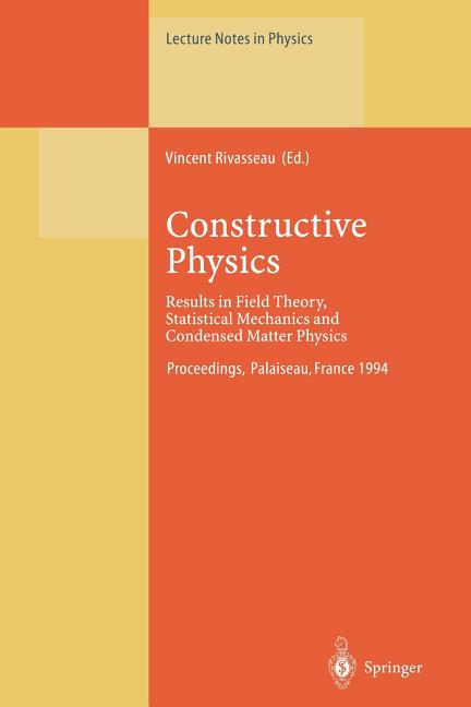 Lecture Notes in Physics Constructive Physics: Results in Field Theory, Statistical Mechanics and Condensed Matter Physics, Book 446, (Paperback)