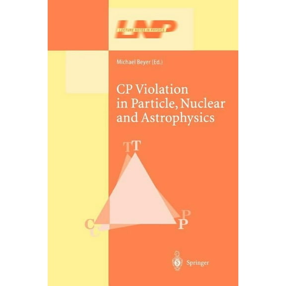Lecture Notes in Physics Cp Violation in Particle, Nuclear, and Astrophysics, Book 591, (Paperback)