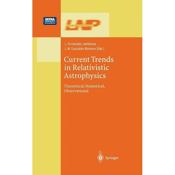 Lecture Notes in Physics Current Trends in Relativistic Astrophysics: Theoretical, Numerical, Observational, Book 617, (Paperback)