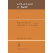 Lecture Notes in Physics Dynamical Concepts on Scaling Violation and the New Resonances in E+e- Annihilation, Book 45, Paperback
