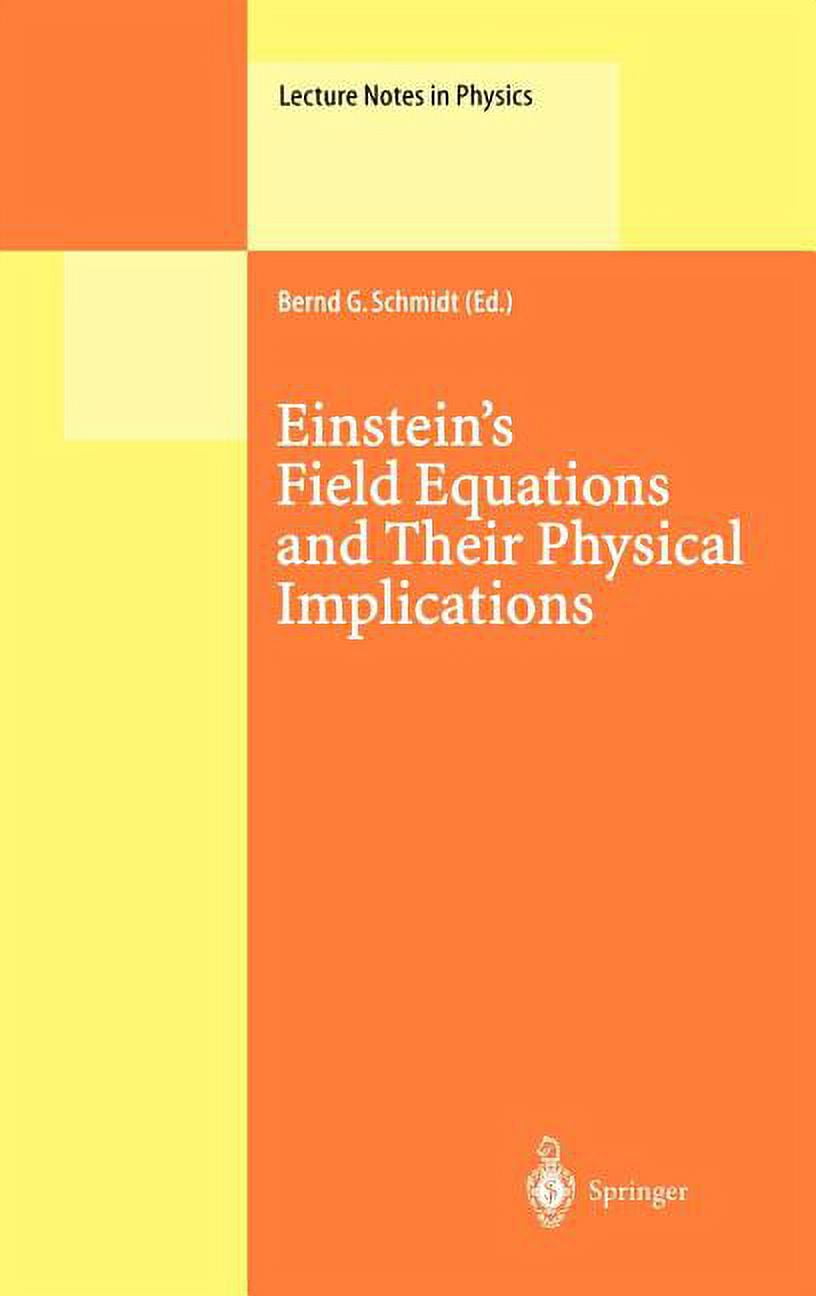 Lecture Notes in Physics Einstein's Field Equations and Their Physical Implications: Selected Essays in Honour of Jürgen Ehlers, Book 540, (Hardcover)