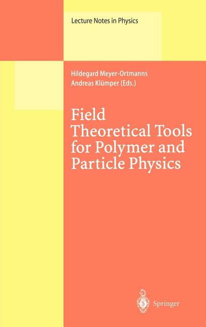 Lecture Notes in Physics Field Theoretical Tools for Polymer and Particle Physics, Book 508, (Hardcover)
