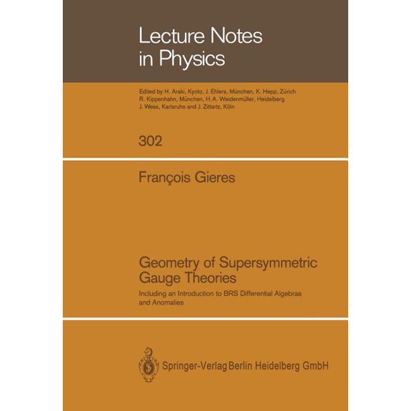 Lecture Notes in Physics Geometry of Supersymmetric Gauge Theories: Including an Introduction to Brs Differential Algebras and Anomalies, Book 302, (Paperback)