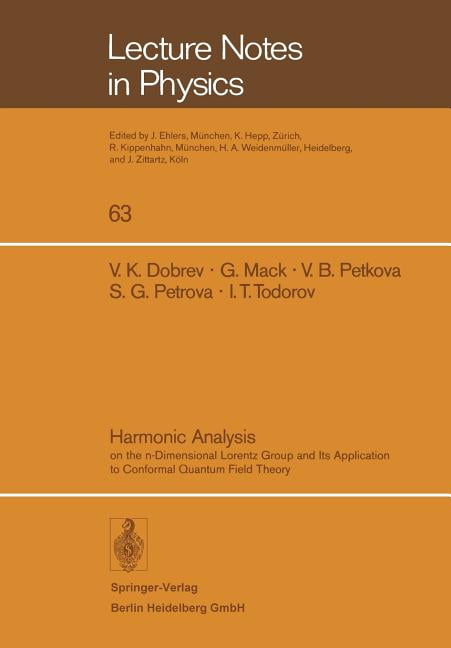 Lecture Notes in Physics Harmonic Analysis: On the N-Dimensional Lorentz Group and Its Application to Conformal Quantum Field Theory, Book 63, (Paperback)