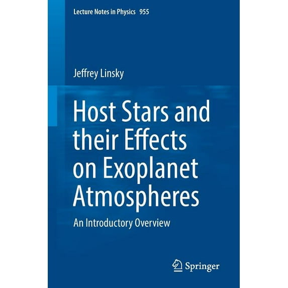 Lecture Notes in Physics Host Stars and Their Effects on Exoplanet Atmospheres: An Introductory Overview, Book 955, (Paperback)