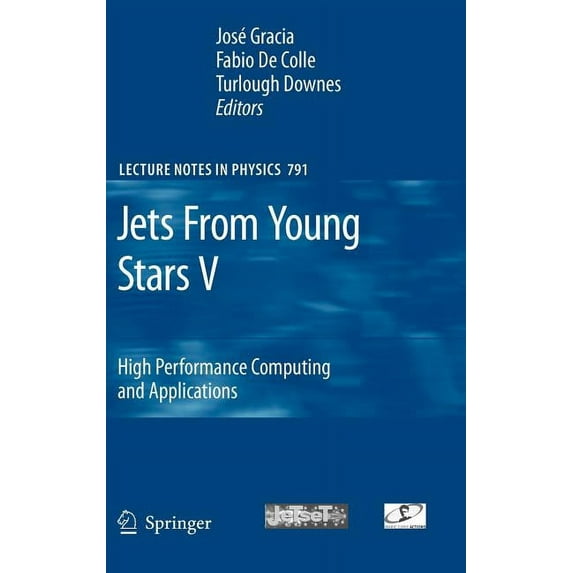 Lecture Notes in Physics Jets from Young Stars V: High Performance Computing and Applications, Book 791, (Hardcover)