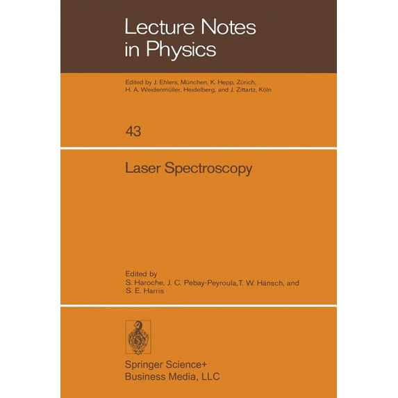 Lecture Notes in Physics Laser Spectroscopy: Proceedings of the Second International Conference, Megève, June 23 - 27, 1975, Book 43, (Paperback)