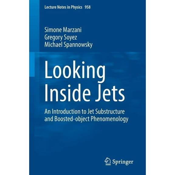 Lecture Notes in Physics Looking Inside Jets: An Introduction to Jet Substructure and Boosted-Object Phenomenology, Book 958, (Paperback)