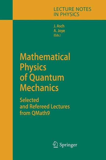 Lecture Notes in Physics Mathematical Physics of Quantum Mechanics: Selected and Refereed Lectures from Qmath9, Book 690, (Paperback)