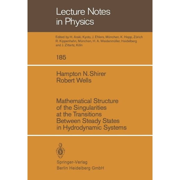 Lecture Notes in Physics Mathematical Structure of the Singularities at the Transitions Between Steady States in Hydrodynamic Systems, Book 185, (Paperback)