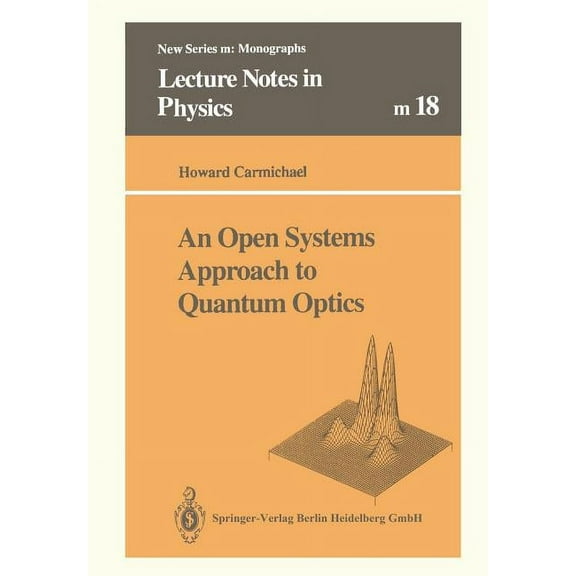 Lecture Notes in Physics Monographs An Open Systems Approach to Quantum Optics: Lectures Presented at the Universit Libre de Bruxelles, October 28 to Novem, Book 18, (Paperback)