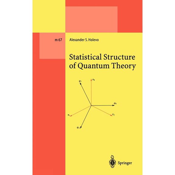 Lecture Notes in Physics Monographs Statistical Structure of Quantum Theory, Book 67, (Hardcover)