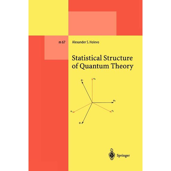 Lecture Notes in Physics Monographs Statistical Structure of Quantum Theory, Book 67, (Paperback)