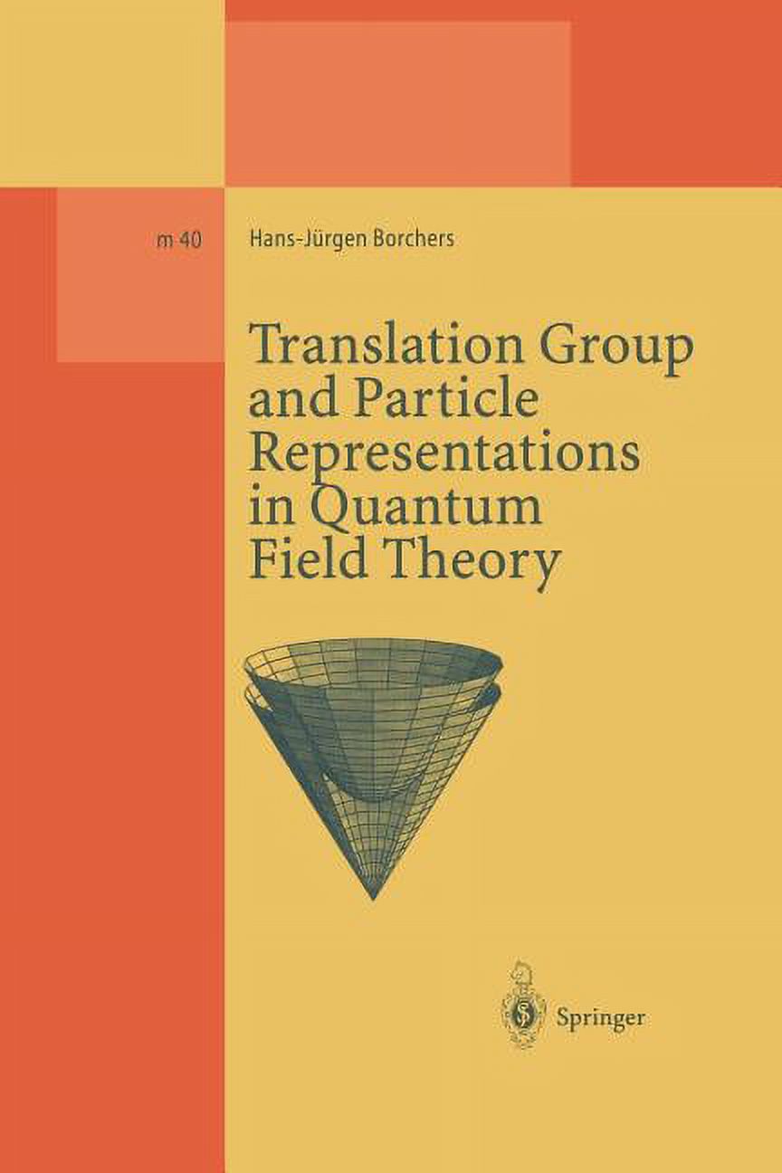 Lecture Notes in Physics Monographs Translation Group and Particle Representations in Quantum Field Theory, Book 40, (Paperback)