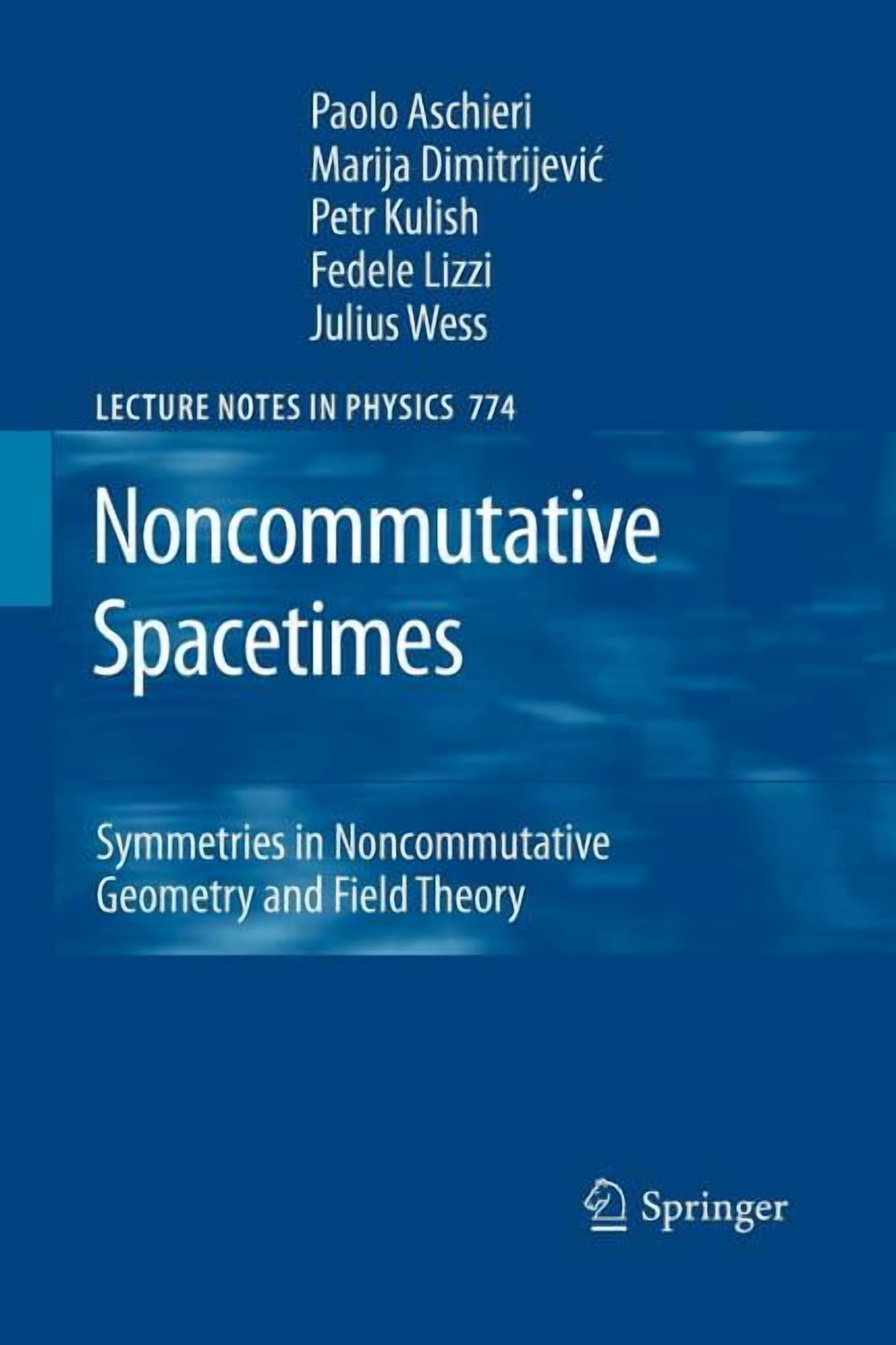 Lecture Notes in Physics Noncommutative Spacetimes: Symmetries in Noncommutative Geometry and Field Theory, Book 774, (Paperback)