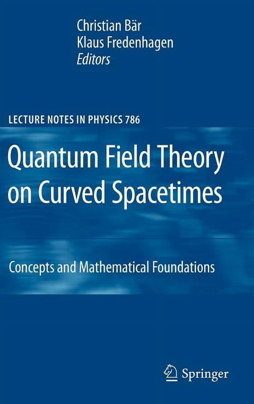 Lecture Notes in Physics Quantum Field Theory on Curved Spacetimes: Concepts and Mathematical Foundations, Book 786, (Hardcover)