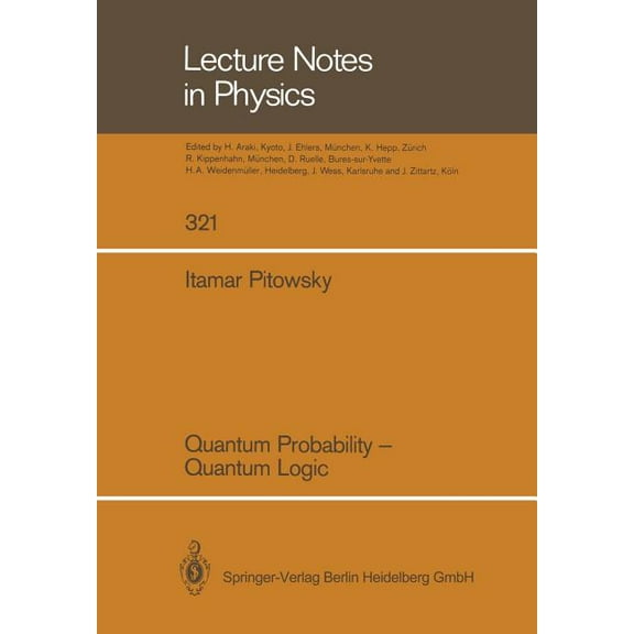 Lecture Notes in Physics Quantum Probability -- Quantum Logic, Book 321, (Paperback)