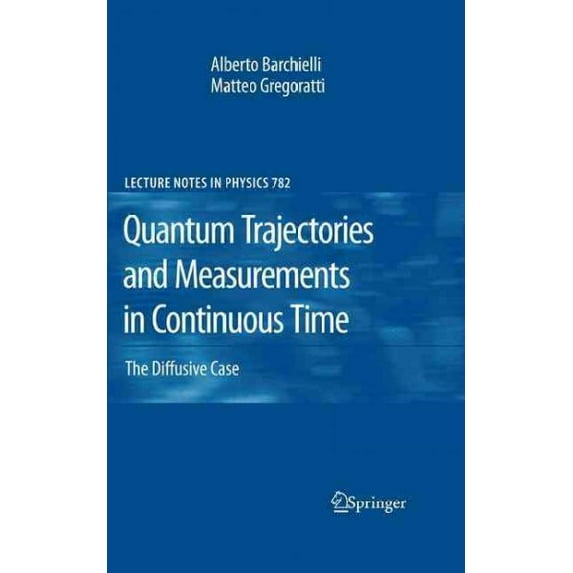 Pre-Owned Lecture Notes in Physics: Quantum Trajectories and Measurements in Continuous Time: The Diffusive Case (Hardcover)