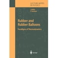 thumbnail image 1 of Lecture Notes in Physics Rubber and Rubber Balloons: Paradigms of Thermodynamics, Book 637, (Paperback), 1 of 1