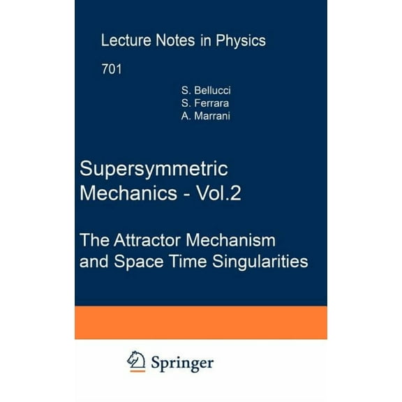 Lecture Notes in Physics Supersymmetric Mechanics - Vol. 2: The Attractor Mechanism and Space Time Singularities, Book 701, (Hardcover)