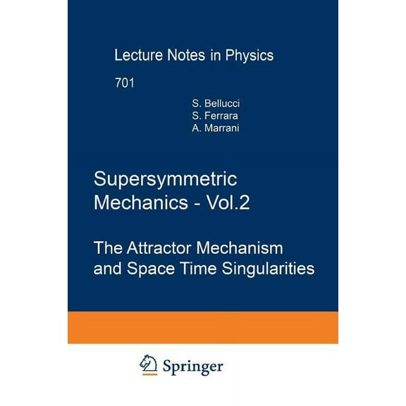 Lecture Notes in Physics Supersymmetric Mechanics - Vol. 2: The Attractor Mechanism and Space Time Singularities, Book 701, (Paperback)