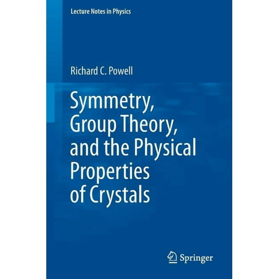 Lecture Notes in Physics Symmetry, Group Theory, and the Physical Properties of Crystals, Book 824, (Paperback)