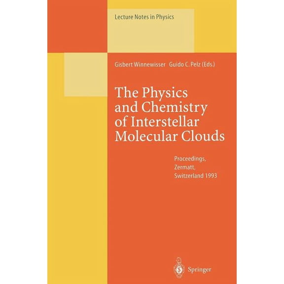 Lecture Notes in Physics The Physics and Chemistry of Interstellar Molecular Clouds: Proceedings of the 2nd Cologne-Zermatt Symposium, Held at Ze, Book 459, (Paperback)