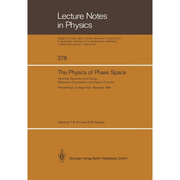Lecture Notes in Physics The Physics of Phase Space: Nonlinear Dynamics and Chaos, Geometric Quantization, and Wigner Function, Book 278, (Paperback)