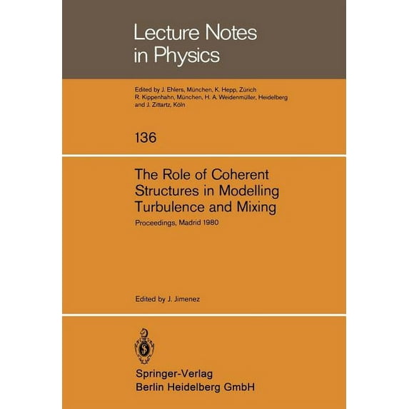 Lecture Notes in Physics The Role of Coherent Structures in Modelling Turbulence and Mixing: Proceedings of the International Conference Madrid, , Book 136, (Paperback)