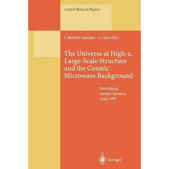 Lecture Notes in Physics The Universe at High-Z, Large-Scale Structure and the Cosmic Microwave Background: Proceedings of an Advanced Summer Sch, Book 470, (Paperback)