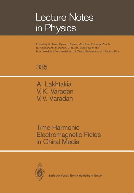 Lecture Notes in Physics Time-Harmonic Electromagnetic Fields in Chiral Media, Book 335, (Paperback)