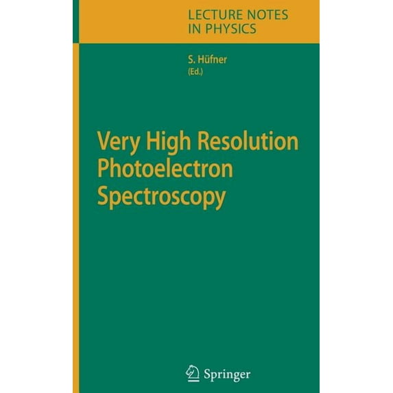 Lecture Notes in Physics Very High Resolution Photoelectron Spectroscopy, Book 715, (Hardcover)