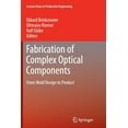 thumbnail image 1 of Lecture Notes in Production Engineering Fabrication of Complex Optical Components: From Mold Design to Product, (Paperback), 1 of 1