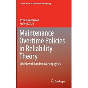 Lecture Notes in Production Engineering Maintenance Overtime Policies in Reliability Theory: Models with Random Working Cycles, (Hardcover)